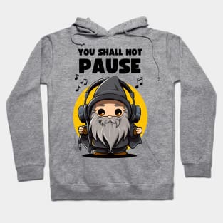 You Shall Not Pause - Wizard with Headphones - Fantasy Hoodie